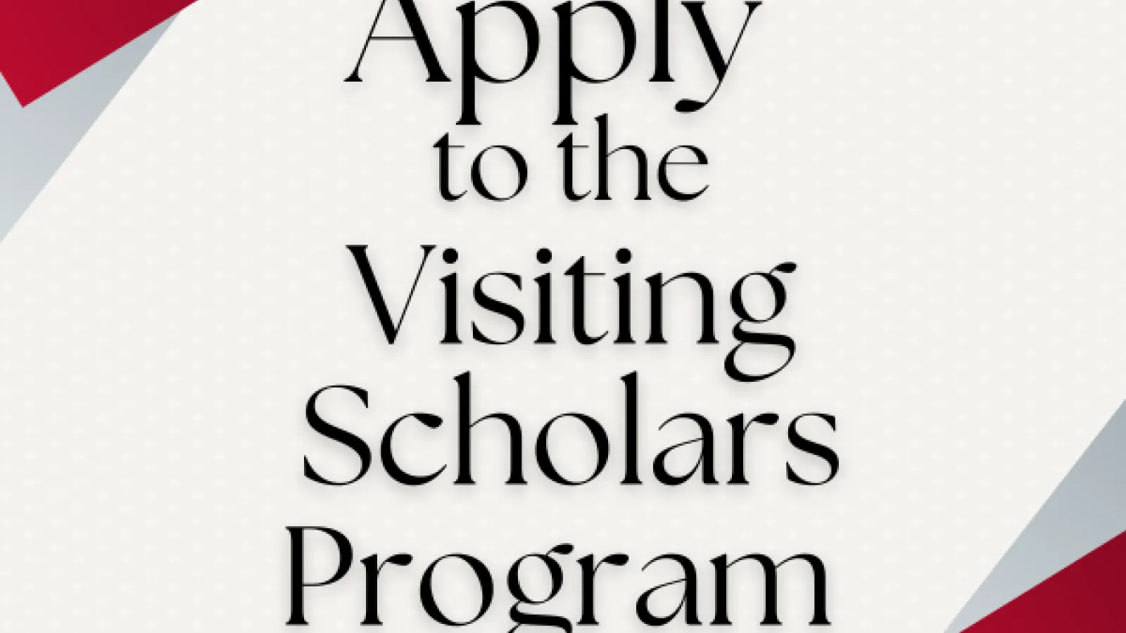 Apply to the Visiting Scholars Program
